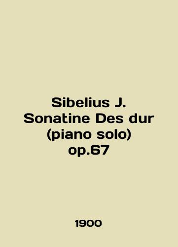 Sibelius J. Sonatine Des dur (piano solo) op.67/Sibelius J. Sonatine Des dur (piano solo) op.67 In German - landofmagazines.com