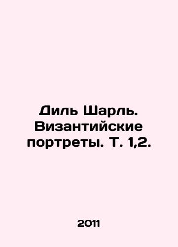 Dil Sharl. Vizantiyskie portrety. T. 1,2./Del Charles. Byzantine Portraits. Vol. 1,2. In Russian - landofmagazines.com
