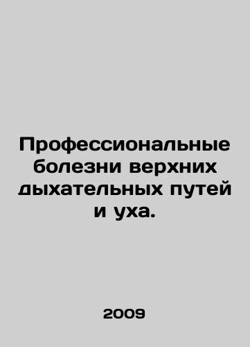 Professionalnye bolezni verkhnikh dykhatelnykh putey i ukha./Occupational diseases of the upper respiratory tract and ear. In Russian - landofmagazines.com