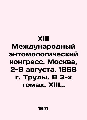 XIII Mezhdunarodnyy entomologicheskiy kongress. Moskva, 2-9 avgusta, 1968 g. Trudy. V 3-kh tomakh. XIII International Congress of Entomology. Moscow, 2-9 August, 1968. Proceedings. Vol. I, II, III./XIII International Entomological Congress. Moscow, 2-9 August, 1968. Proceedings. In 3 volumes. XIII International Congress of Entomology. Moscow, 2-9 August, 1968. Proceedings. Vol. I, II, III. In Russian - landofmagazines.com