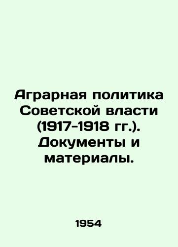 Agrarnaya politika Sovetskoy vlasti (1917-1918 gg.). Dokumenty i materialy./Agrarian Policy of the Soviet Power (1917-1918). Documents and Materials. In Russian - landofmagazines.com