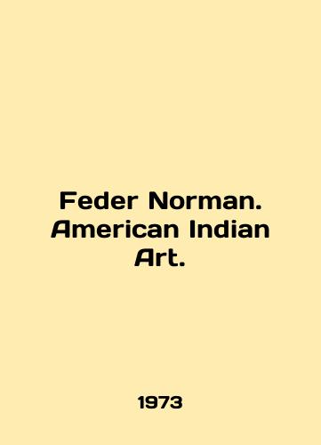 Feder Norman. American Indian Art./Feder Norman. American Indian Art. In English - landofmagazines.com
