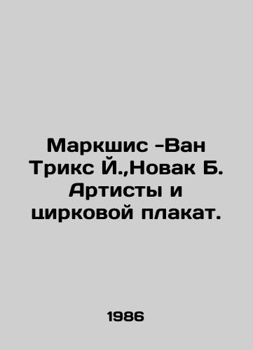 Markshis -Van Triks Y., Novak B. Artisty i tsirkovoy plakat./Markschis-Van Trix J., Novak B. Artists and Circus Poster. In Russian - landofmagazines.com