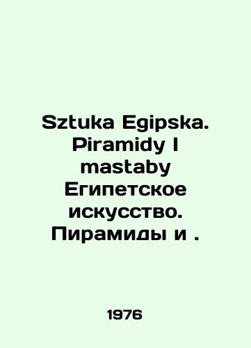 Sztuka Egipska. Piramidy I mastaby Egipetskoe iskusstvo. Piramidy i./Sztuka Egipska. Piramidy I mastaby Egyptian Art. Pyramids and. In Polish - landofmagazines.com