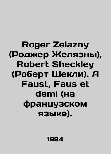 Roger Zelazny (Rodzher Zhelyazny), Robert Sheckley (Robert Shekli). A Faust, Faus et demi (na frantsuzskom yazyke)./Roger Zelazny, Robert Sheckley. A Faust, Faus et demi (in French). In Russian - landofmagazines.com