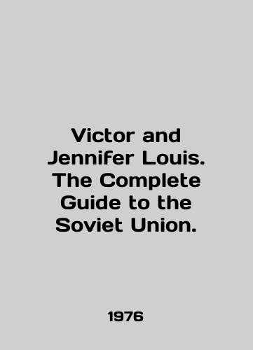 Victor and Jennifer Louis. The Complete Guide to the Soviet Union./Victor and Jennifer Louis. The Complete Guide to the Soviet Union. In English - landofmagazines.com