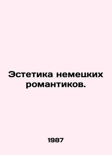 Estetika nemetskikh romantikov./Aesthetics of German Romantics. In Russian - landofmagazines.com