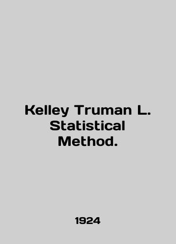 Kelley Truman L. Statistical Method./Kelley Truman L. Statistical Method. In English - landofmagazines.com