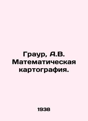 Graur, A.V. Matematicheskaya kartografiya./Graour, A.V. Mathematical cartography. In Russian - landofmagazines.com