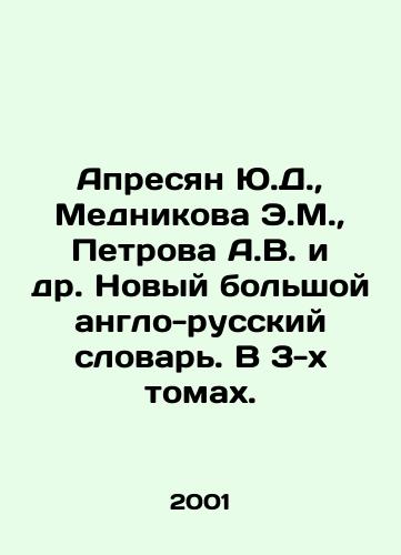 Apresyan Yu.D.,  Mednikova E.M.,  Petrova A.V. i dr. Novyy bolshoy anglo-russkiy slovar. V 3-kh tomakh./Apresyan Yu.D.,  Mednikova E.M.,  Petrova A.V. et al. A new large Anglo-Russian dictionary. In 3 volumes. In Russian - landofmagazines.com