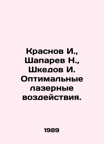 Krasnov I.,  Shaparev N.,  Shkedov I. Optimalnye lazernye vozdeystviya./Krasnov I.,  Shaparev N.,  Shkedov I. Optimal laser effects. In Russian - landofmagazines.com