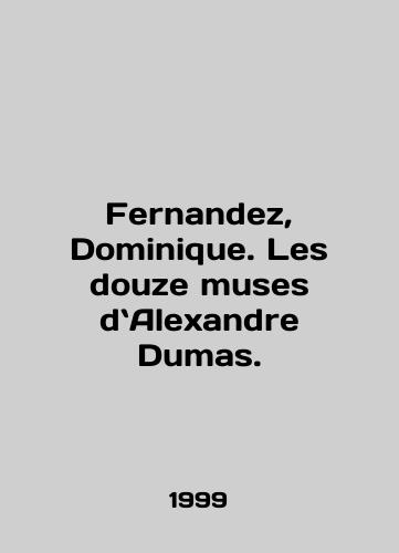 Fernandez, Dominique. Les douze muses dAlexandre Dumas./Fernandez, Dominique. Les douze muses du Alexandre Dumas. In English - landofmagazines.com