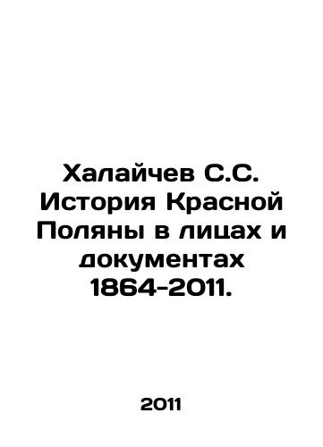 Khalaychev S.S. Istoriya Krasnoy Polyany v litsakh i dokumentakh 1864-2011./Khalaychev S.S. History of Krasnaya Polyana in Faces and Documents 1864-2011. In Russian - landofmagazines.com