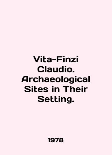 Vita-Finzi Claudio. Archaeological Sites in Their Setting./Vita-Finzi Claudio. Archaeological Sites in Their Setting. In English - landofmagazines.com