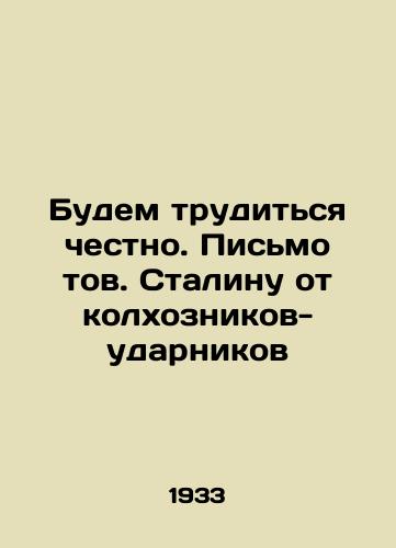 Budem truditsya chestno. Pismo tov. Stalinu ot kolkhoznikov-udarnikov/Lets work honestly. A letter to Stalin from the collective-farm drummers In Russian - landofmagazines.com