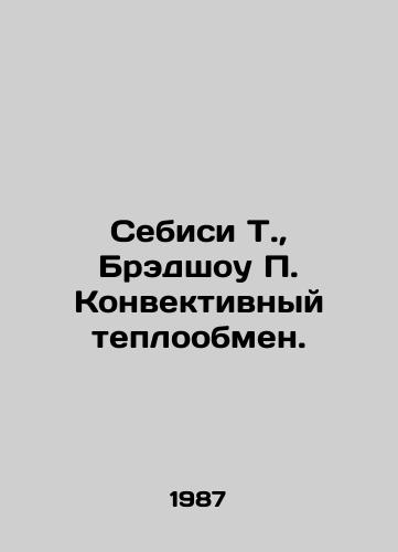 Sebisi T., Bredshou P. Konvektivnyy teploobmen./Sebisi T., Bradshaw P. Convective heat transfer. In Russian - landofmagazines.com