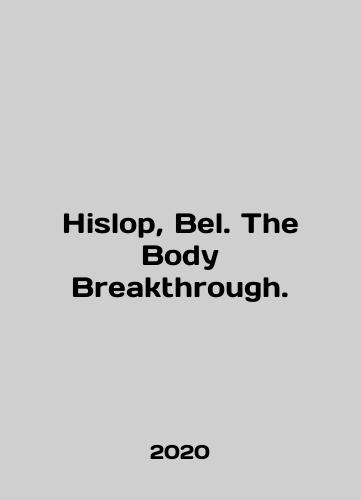 Hislop, Bel. The Body Breakthrough./Hislop, Bel. The Body Breakthrough. In English - landofmagazines.com