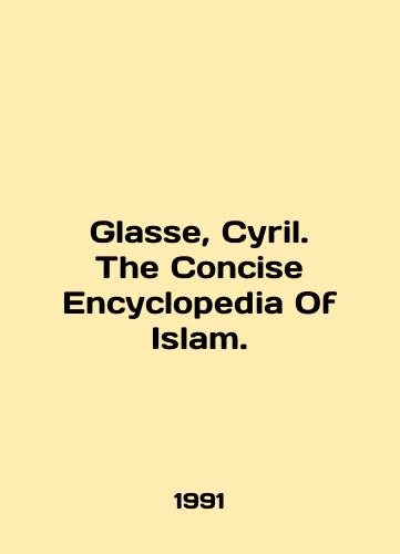 Glasse, Cyril. The Concise Encyclopedia Of Islam./Glass, Cyril. The Concise Encyclopedia Of Islam. In English - landofmagazines.com