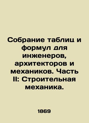 Sobranie tablits i formul dlya inzhenerov, arkhitektorov i mekhanikov. Chast II: Stroitelnaya mekhanika./A collection of tables and formulas for engineers, architects, and mechanics. Part II: Building mechanics. In Russian - landofmagazines.com