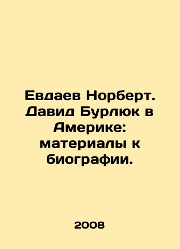 Evdaev Norbert. David Burlyuk v Amerike: materialy k biografii./Norbert Evdaev. David Burlyuk in America: materials for a biography. In Russian - landofmagazines.com