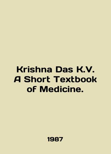 Krishna Das K.V. A Short Textbook of Medicine./Krishna Das K.V. A Short Textbook of Medicine. In English - landofmagazines.com