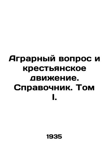 Agrarnyy vopros i krestyanskoe dvizhenie. Spravochnik. Tom I./The Agrarian Question and the Peasant Movement In Russian - landofmagazines.com