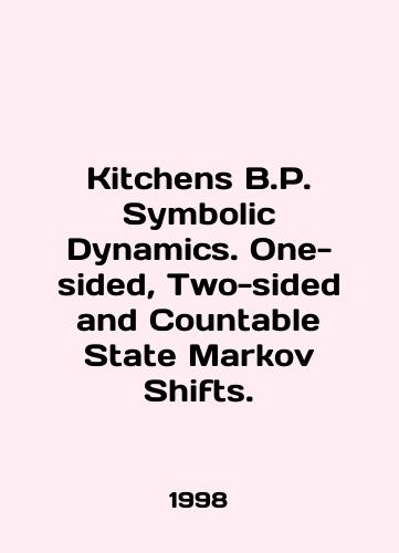 Kitchens B.P. Symbolic Dynamics. One-sided, Two-sided and Countable State Markov Shifts./Kitchens B.P. Symbolic Dynamics. One-sided, Two-sided and County State Markov Shifts. In English - landofmagazines.com