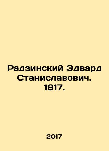 Radzinskiy Edvard Stanislavovich. 1917./Radzinski Edward Stanislavovich. 1917. In Russian - landofmagazines.com