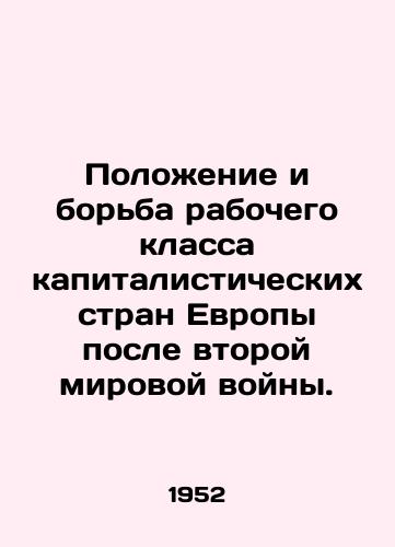 Polozhenie i borba rabochego klassa kapitalisticheskikh stran Evropy posle vtoroy mirovoy voyny./The situation and struggle of the working class of capitalist countries in Europe after World War II. In Russian - landofmagazines.com