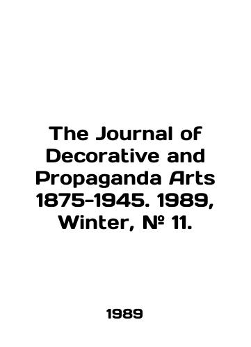 The Journal of Decorative and Propaganda Arts 1875-1945. 1989, Winter, # 11./The Journal of Decorative and Propaganda Arts 1875-1945. 1989, Winter, # 11. In English - landofmagazines.com