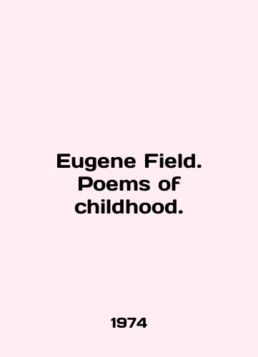 Eugene Field. Poems of childhood./Eugene Field. Poems of childhood. In English - landofmagazines.com
