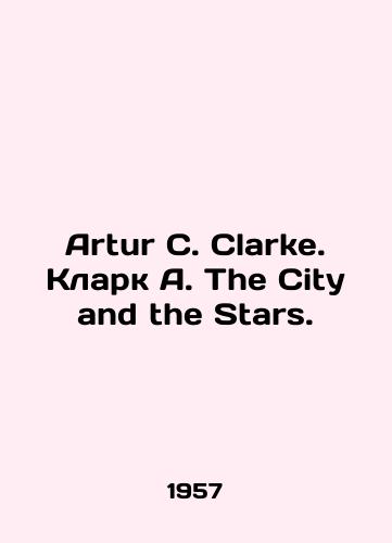 Artur C. Clarke. Klark A. The City and the Stars./Arthur C. Clarke. Clark A. The City and the Stars. In Russian - landofmagazines.com