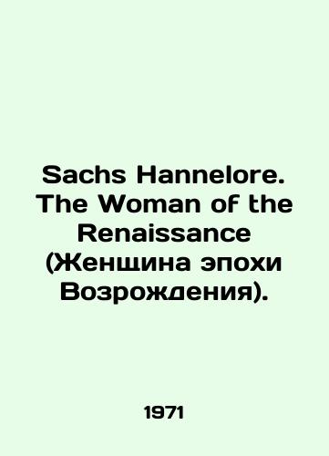 Sachs Hannelore. The Woman of the Renaissance (Zhenshchina epokhi Vozrozhdeniya)./Sachs Hannelore. The Woman of the Renaissance. In English - landofmagazines.com