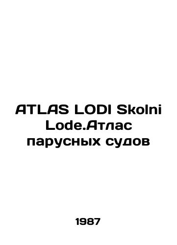 ATLAS LODI Skolni Lode.Atlas parusnykh sudov/ATLAS LODI Skolni Lode.Atlas of Sailing Vessels In Russian - landofmagazines.com
