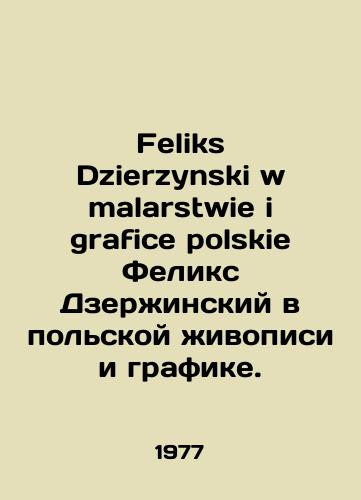Feliks Dzierzynski w malarstwie i grafice polskie Feliks Dzerzhinskiy v polskoy zhivopisi i grafike./Felix Dzierzynski w malarstwie i grafice polskie Felix Dzerzhinski in Polish painting and graphics. In Polish - landofmagazines.com