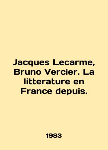 Jacques Lecarme, Bruno Vercier. La litterature en France depuis./Jacques Lecarme, Bruno Vercier. La litterature en France depuis. In English - landofmagazines.com