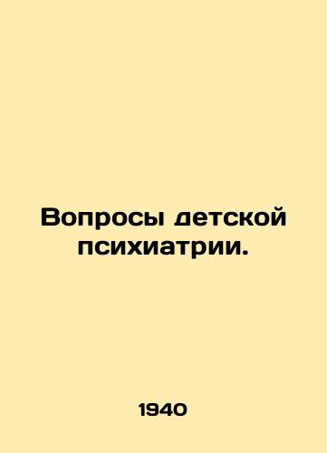 Voprosy detskoy psikhiatrii./Child psychiatry issues. In Russian - landofmagazines.com