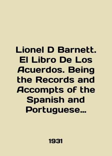 Lionel D Barnett. El Libro De Los Acuerdos. Being the Records and Accompts of the Spanish and Portuguese Synagogue of London from 1663 to 1681/Lionel D Barnett. El Libro De Los Acuerdos. Being the Records and Accompts of the Spanish and Portuguese Synagogue of London from 1663 to 1681 In English - landofmagazines.com