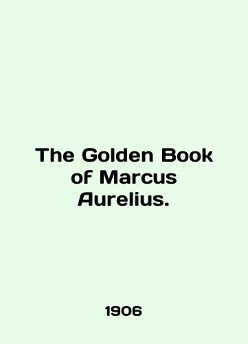 The Golden Book of Marcus Aurelius./The Golden Book of Marcus Aurelius. In English - landofmagazines.com