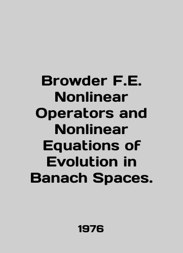 Browder F.E. Nonlinear Operators and Nonlinear Equations of Evolution in Banach Spaces./Browder F.E. Nonlinear Operators and Nonlinear Equations of Evolution in Banach Spaces. In English - landofmagazines.com