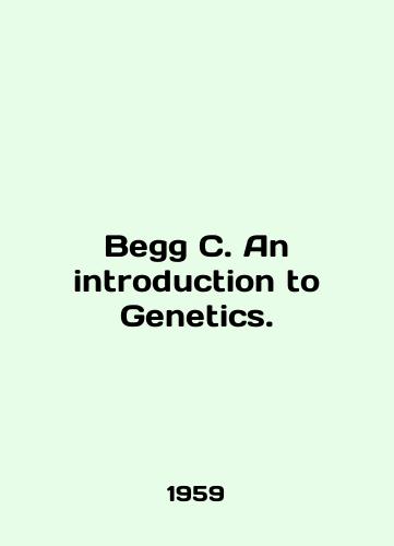 Begg C. An introduction to Genetics./Begg C. An introduction to Genetics. In English - landofmagazines.com