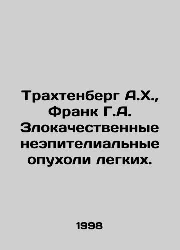 Trakhtenberg A.Kh.,  Frank G.A. Zlokachestvennye neepitelialnye opukholi legkikh./Trachtenberg A.H.,  Frank H.A. Malignant non-epithelial tumors of the lung. In Russian - landofmagazines.com