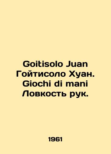 Goitisolo Juan Goytisolo Khuan. Giochi di mani Lovkost ruk./Goitisolo Juan Goytisolo Juan. Giochi di mani Arm agility. In Italian - landofmagazines.com
