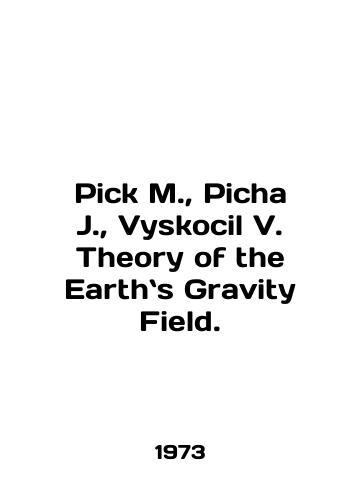 Pick M., Picha J., Vyskocil V. Theory of the Earths Gravity Field./Pick M., Picha J., Vyskocil V. Theory of the Earths Gravity Field. In English - landofmagazines.com