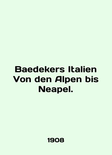 Baedekers Italien Von den Alpen bis Neapel./Baedekers Italien Von den Alpen bis Neapel. In German - landofmagazines.com