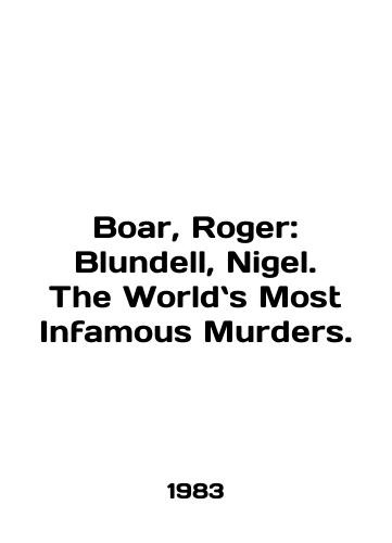 Boar, Roger: Blundell, Nigel. The Worlds Most Infamous Murders./Boar, Roger: Blundell, Nigel. The Worlds Most Infamous Murders. In English - landofmagazines.com