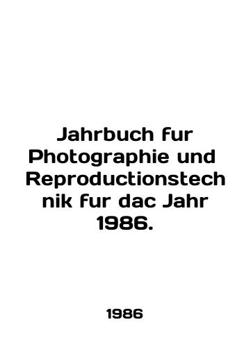 Jahrbuch fur Photographie und Reproductionstechnik fur dac Jahr 1986./Jahrbuch fur Photography und Reproductionstechnik fur dac Jahr 1986. In English - landofmagazines.com