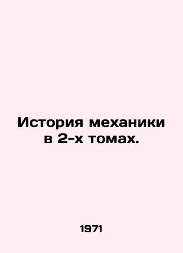 Istoriya mekhaniki v 2-kh tomakh./History of Mechanics in 2 Volumes. In Russian - landofmagazines.com