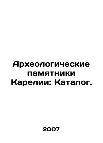 Arkheologicheskie pamyatniki Karelii: Katalog./Archaeological monuments of Karelia: Catalogue. In Russian - landofmagazines.com