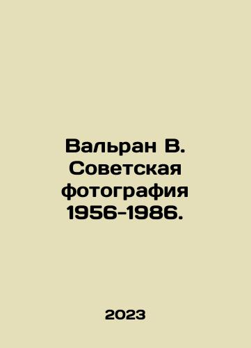 Valran V. Sovetskaya fotografiya 1956-1986./Valran V. Soviet Photography 1956-1986. In Russian - landofmagazines.com